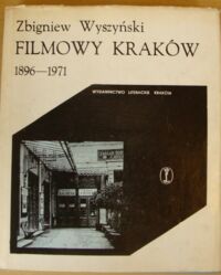 Zdjęcie nr 1 okładki Wyszyński Zbigniew Filmowy Kraków 1896-1971.