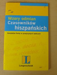 Zdjęcie nr 1 okładki  Wzory odmian czasowników hiszpańskich. Kompletne formy w przejrzystych tablicach.