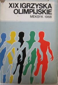 Zdjęcie nr 1 okładki  XIX Igrzyska Olimpijskie. Meksyk 1968.