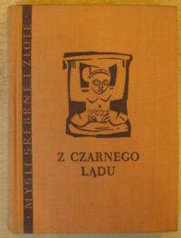 Zdjęcie nr 1 okładki  Z czarnego lądu. Przysłowia, opowieści, zagadki abisyńskie, murzyńskie, pigmejsko-khoisańskie. /Myśli Srebrne i Złote/