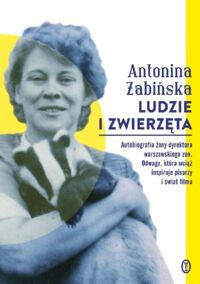 Miniatura okładki Żabińska Antonina Ludzie i zwierzęta. 