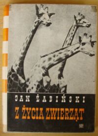 Zdjęcie nr 1 okładki Żabiński Jan Z życia zwierząt. Tom I.