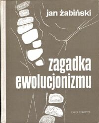 Miniatura okładki Żabiński Jan. Zagadka ewolucjonizmu.