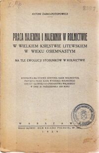 Miniatura okładki Żabko-Potopowicz Antoni Praca najemna i najemnik w rolnictwie w Wielkiem Księstwie Litewskim w wieku osiemnastym na tle ewolucji stosunków w rolnictwie.