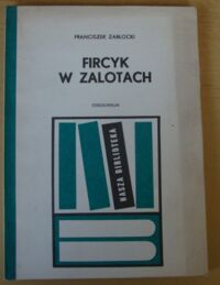 Miniatura okładki Zabłocki Franciszek Fircyk w zalotach. /Nasza Biblioteka/ 