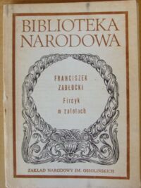 Zdjęcie nr 1 okładki Zabłocki Franciszek /oprac. J. Pawłowiczowa/ Fircyk w zalotach. /Seria I. Nr 176/