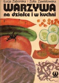 Zdjęcie nr 1 okładki Zaborska Zofia, Zawistowska Zofia Warzywa na działce i w kuchni.