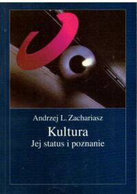 Zdjęcie nr 1 okładki Zachariasz Andrzej L. Kultura. Jej status i poznanie. 