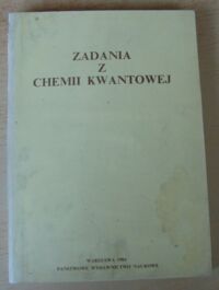 Zdjęcie nr 1 okładki  Zadania z chemii kwantowej.