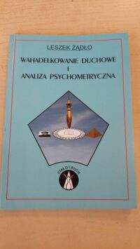 Zdjęcie nr 1 okładki Żądło Leszek Wahadełkowanie duchowe i analiza psychometryczna.