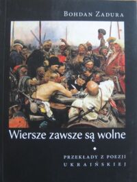 Miniatura okładki Zadura Bohdan Wiersze zawsze są wolne. Przekłady z poezji ukraińskiej.