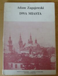 Miniatura okładki Zagajewski Adam Dwa miasta.