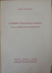 Miniatura okładki Zajączkowski Andrzej Z dziejów inteligencji polskiej. Studia historyczno - socjologiczne.