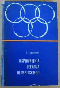 Miniatura okładki Zajączkowski Zdzisław Wspomnienia lekarza olimpijskiego.
