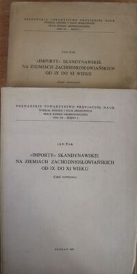 Miniatura okładki Żak Jan <Importy> Skandynawskie na Ziemiach Zachodniosłowiańskich od IX do XI wieku. Cz.I/II. Cz.I część analityczna, Cz.II część syntetyczna. 