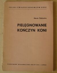 Miniatura okładki Żakiewicz Marek Pielęgnowanie kończyn koni.