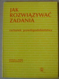 Miniatura okładki Zakrzewscy Danuta i Marek Jak rozwiązywać zadania. Rachunek prawdopodobieństwa.