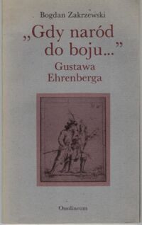 Miniatura okładki Zakrzewski Bogdan "Gdy naród do boju..." Gustawa Ehrenberga.