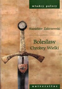 Miniatura okładki Zakrzewski Stanisław Bolesław Chrobry Wielki.