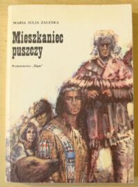 Miniatura okładki Zaleska Maria Julia Mieszkaniec puszczy (według J.F. Coopera).