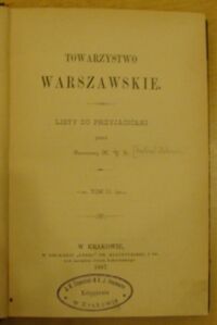 Miniatura okładki Zaleski Antoni Towarzystwo Warszawskie. Listy do przyjaciółki przez Baronową XYZ. Tom II.