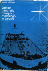 Miniatura okładki Zaleski Jerzy Ogólna geografia transportu morskiego w zarysie.