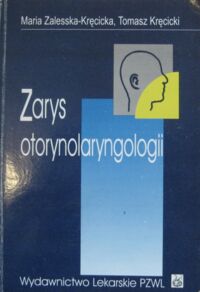 Miniatura okładki Zalesska-Kręcicka Maria, Kręcicki Tomasz Zarys otorynolaryngologii. Podręcznik dla studentów i lekarzy.