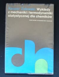 Miniatura okładki Zalewski Kacper Wykłady z mechaniki i termodynamiki statystycznej dla chemików. /Biblioteka Chemii. Tom 8/