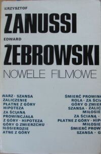 Miniatura okładki Zanussi Krzysztof, Żebrowski Edward Nowele filmowe.Twarzą w twarz.Zaliczenie.Szansa.Góry o zmierzchu.Rola.Za ścianą.Miłosierdzie płatne z góry.Hipoteza.Śmierć prowincjała.