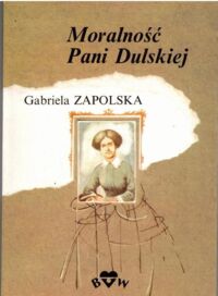 Miniatura okładki Zapolska Gabriela Moralność pani Dulskiej.