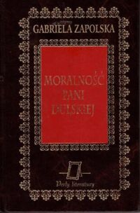 Miniatura okładki Zapolska Gabriela Moralność pani Dulskiej. /Perły Literatury/