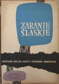 Zdjęcie nr 1 okładki  Zaranie Śląskie. Kwartalnik. Rok XXII. Październik-grudzień 1959. Zeszyt 4. 