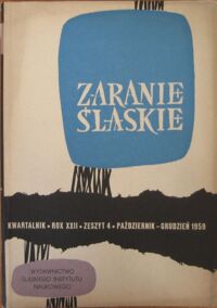 Zdjęcie nr 1 okładki  Zaranie Śląskie. Kwartalnik. Rok XXII. Październik-grudzień 1959. Zeszyt 4. 