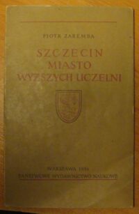 Zdjęcie nr 1 okładki Zaremba Piotr Szczecin - miasto wyższych uczelni.