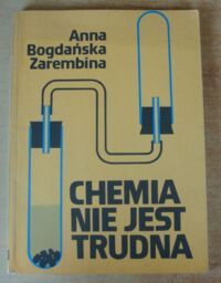 Zdjęcie nr 1 okładki Zarembina Bogdańska Anna Chemia nie jest trudna.