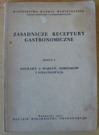 Miniatura okładki  Zasadnicze receptury gastronomiczne. Zeszyt V. Potrawy z warzyw, ziemniaków i strączkowych.