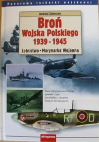 Miniatura okładki Zasieczny Andrzej Broń Wojska Polskiego 1939-1945. Lotnictwo. Marynarka wojenna.