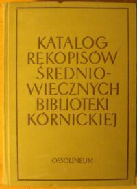 Miniatura okładki Zathey Jerzy Katalog rękopisów średniowiecznych Biblioteki Kórnickiej.