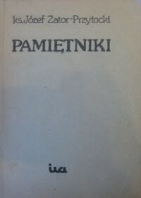 Zdjęcie nr 1 okładki Zator-Przytocki Józef, ks. Pamiętniki. (Gdańsk 1975).