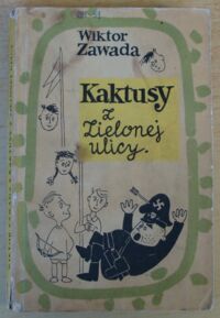 Miniatura okładki Zawada Wiktor /ilustr. Paczyński Ludwik/ Kaktusy z Zielonej Ulicy. Powieść dla młodzieży.