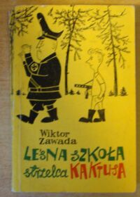 Miniatura okładki Zawada Wiktor Leśna szkoła strzelca Kaktusa. Powieść dla młodzieży.