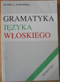Miniatura okładki Zawadzka Daniela Gramatyka języka włoskiego.
