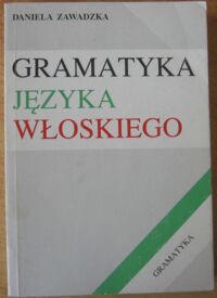 Miniatura okładki Zawadzka Daniela Gramatyka języka włoskiego.