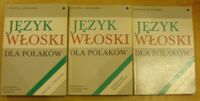 Miniatura okładki Zawadzka Daniela Język włoski dla Polaków. T.I-III. Dialogi i ćwiczenia. Komentarz gramatyczny. Klucz do ćwiczeń.