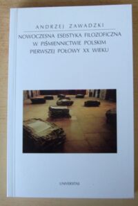 Zdjęcie nr 1 okładki Zawadzki Andrzej Nowoczesna eseistyka filozoficzna w piśmiennictwie polskim pierwszej połowy XX wieku. /Horyzonty Nowoczesności. Tom 18/