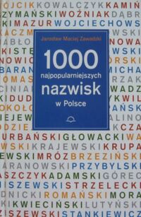 Miniatura okładki Zawadzki Jarosław Maciej 1000 najpopularniejszych nazwisk w Polsce.