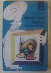 Miniatura okładki Zawistowska Zofia, Gutowska Zofia Specjalności kuchni węgierskiej. /Biblioteczka Kulinarna/