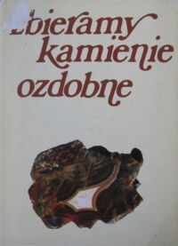 Zdjęcie nr 1 okładki  Zbieramy kamienie ozdobne.