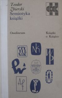 Miniatura okładki Zbierski Teodor Semiotyka książki. /Książki o Książce/