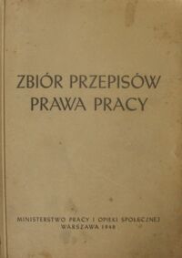 Miniatura okładki  Zbiór przepisów prawa pracy. Tom pierwszy. Według stanu prawnego z dnia 1 września 1948 r.